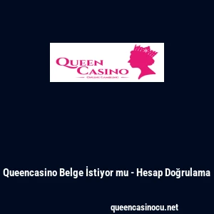 Queencasino Belge İstiyor mu - Hesap Doğrulama