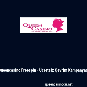 Queencasino Freespin - Ücretsiz Çevrim Kampanyası