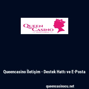 Queencasino İletişim - Destek Hattı ve E-Posta