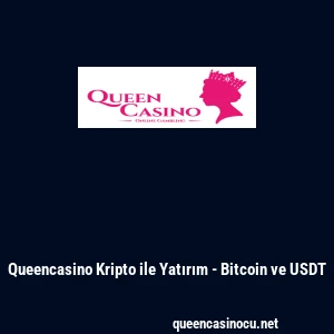 Queencasino Kripto ile Yatırım - Bitcoin ve USDT