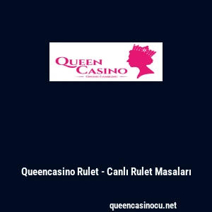 Queencasino Rulet - Canlı Rulet Masaları