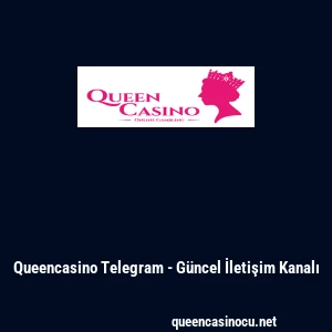 Queencasino Telegram - Güncel İletişim Kanalı